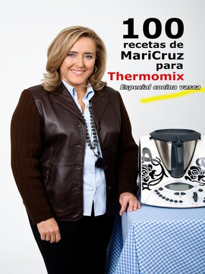 cover image of 100 recetas de Maricruz para Thermomix: Especial Cocina Vasca